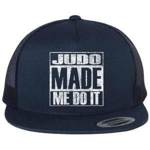 Judo Made Me Do It Funny Mixed Martial Arts Gift Flat Bill Trucker Hat