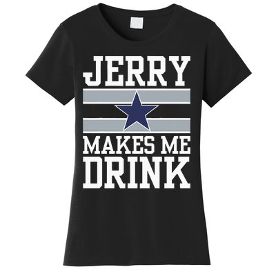 Jerry Makes Me Drink Women's T-Shirt