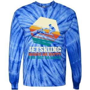 Jetskiing Makes Me Happy Jet Skiing Jetski Lovers Funny Gift Tie-Dye Long Sleeve Shirt