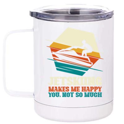 Jetskiing Makes Me Happy Jet Skiing Jetski Lovers Funny Gift 12 oz Stainless Steel Tumbler Cup