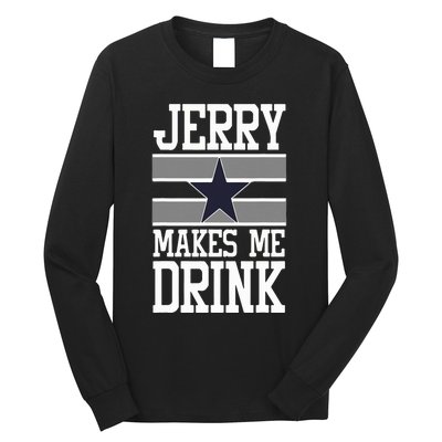 Jerry Makes Me Drink Long Sleeve Shirt