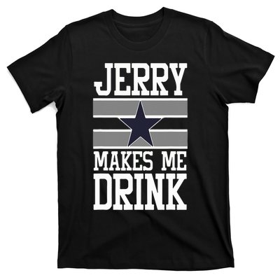 Jerry Makes Me Drink T-Shirt