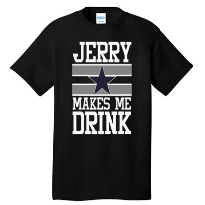 Jerry Makes Me Drink Tall T-Shirt