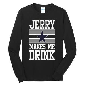 Jerry Makes Me Drink Tall Long Sleeve T-Shirt