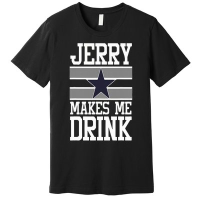 Jerry Makes Me Drink Premium T-Shirt