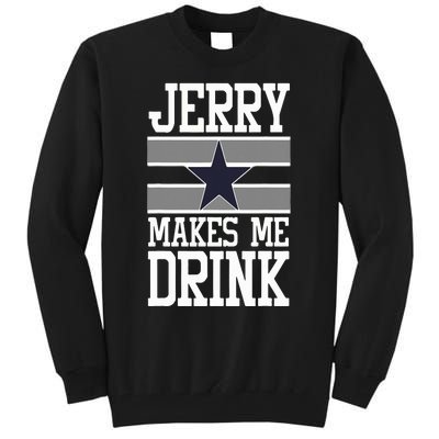 Jerry Makes Me Drink Tall Sweatshirt