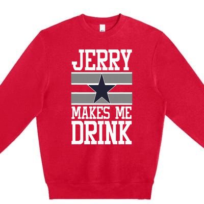 Jerry Makes Me Drink Premium Crewneck Sweatshirt