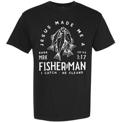 Jesus Made Me A Fisher Of Man Christian Fishing Fisherman Garment-Dyed Heavyweight T-Shirt