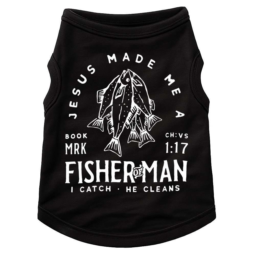 Jesus Made Me A Fisher Of Man Christian Fishing Fisherman Doggie Tank