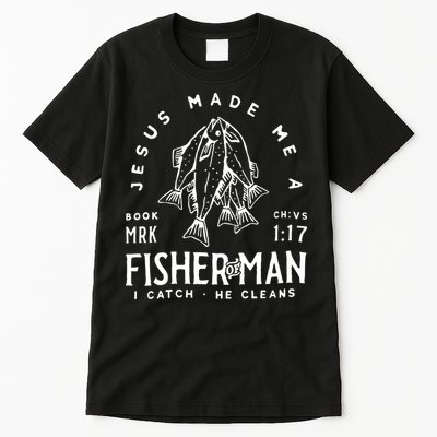 Jesus Made Me A Fisher Of Man Christian Fishing Fisherman Tall T-Shirt