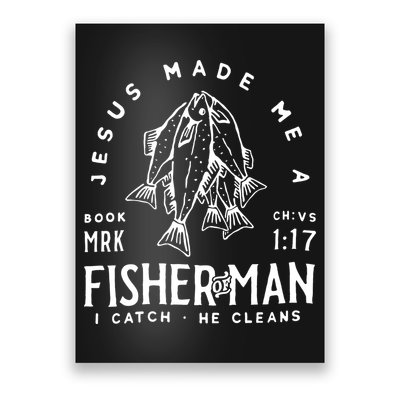 Jesus Made Me A Fisher Of Man Christian Fishing Fisherman Poster