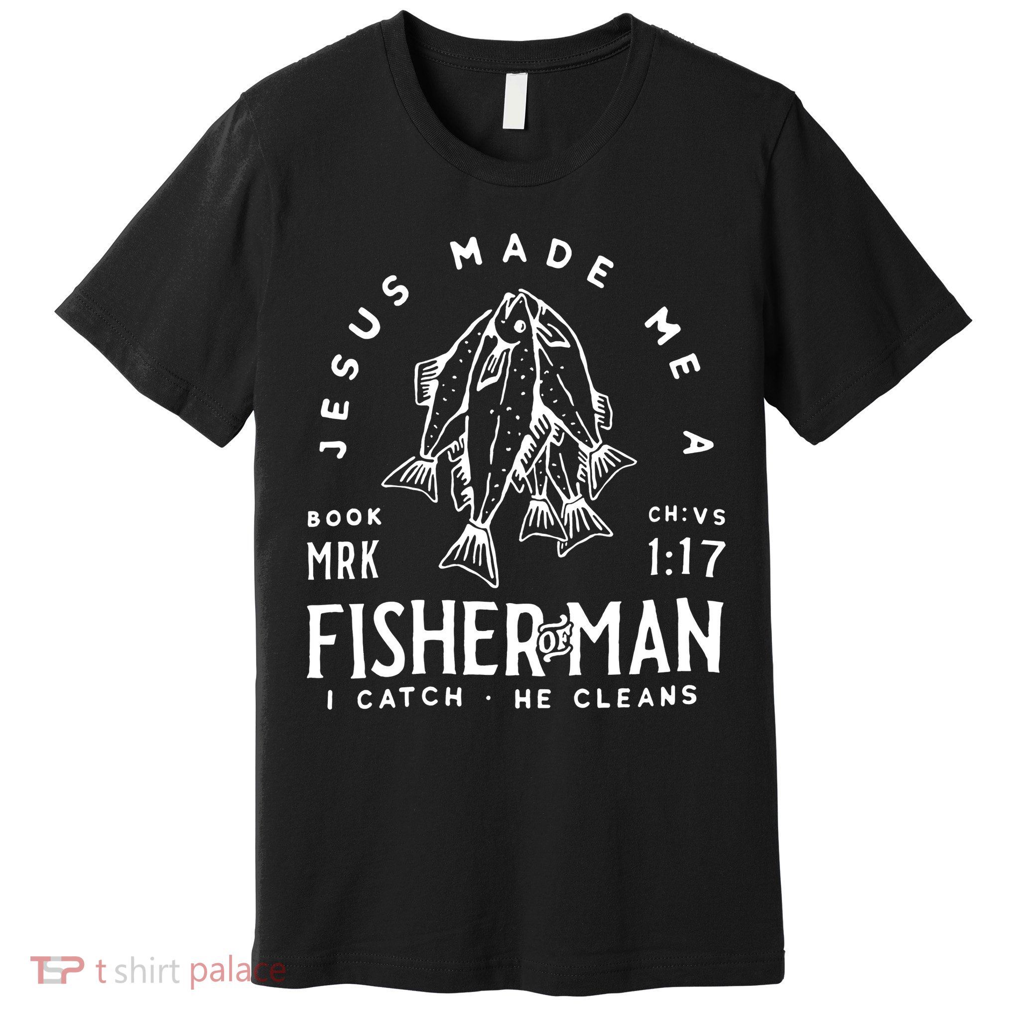 Jesus Made Me A Fisher Of Man Christian Fishing Fisherman Premium T-Shirt