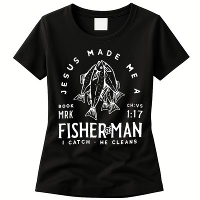 Jesus Made Me A Fisher Of Man Christian Fishing Fisherman Womens T-Shirt