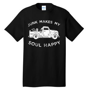 Junk Makes My Soul Happy For Junkin Trucker Tall T-Shirt