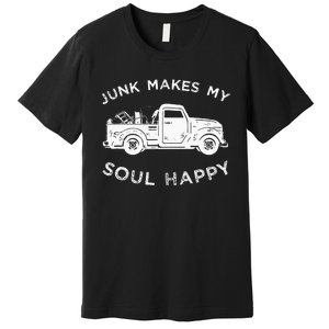 Junk Makes My Soul Happy For Junkin Trucker Premium T-Shirt