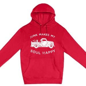 Junk Makes My Soul Happy For Junkin Trucker Premium Pullover Hoodie