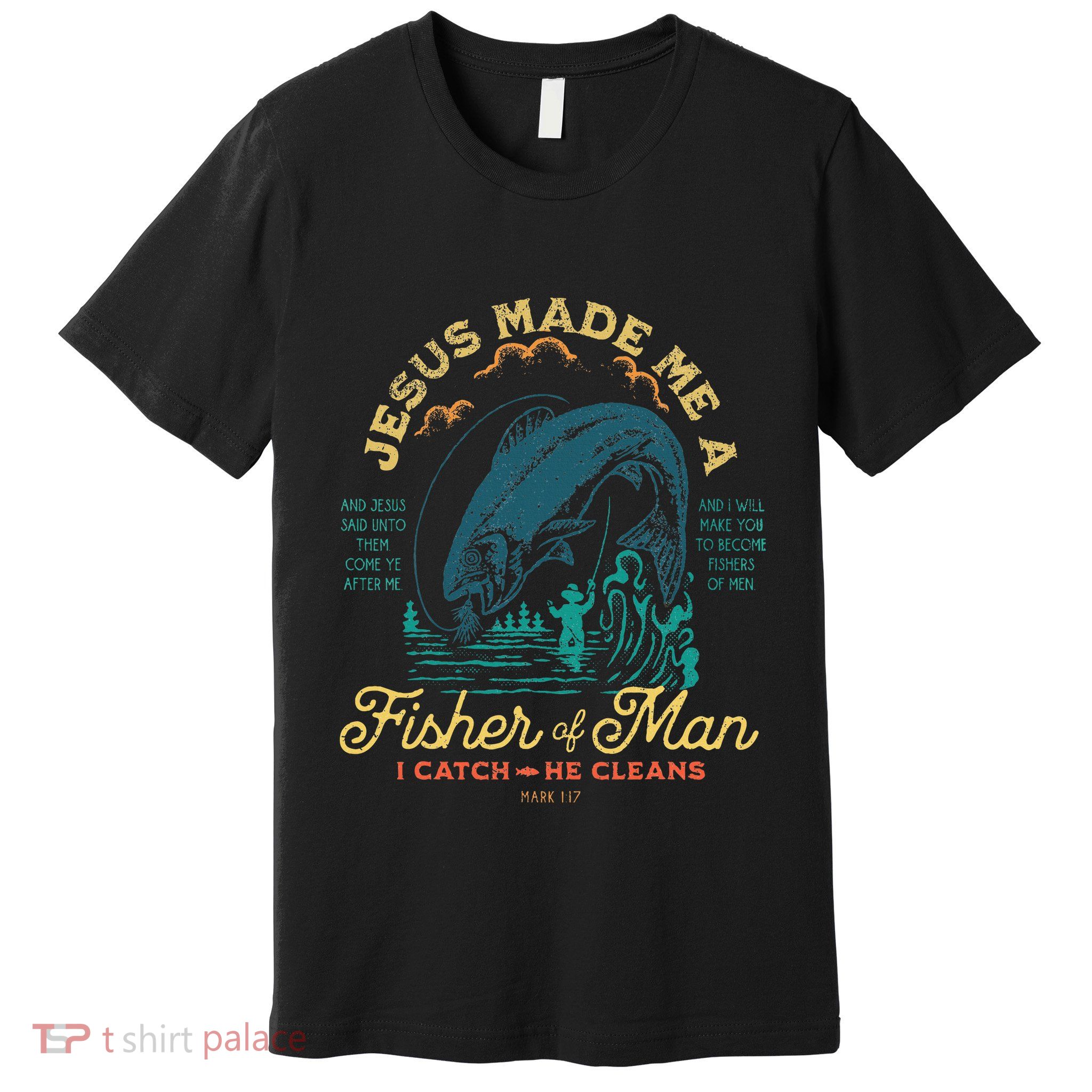 Jesus Made Me A Fisher Of Man Fishing Fisherman Christian Premium T-Shirt