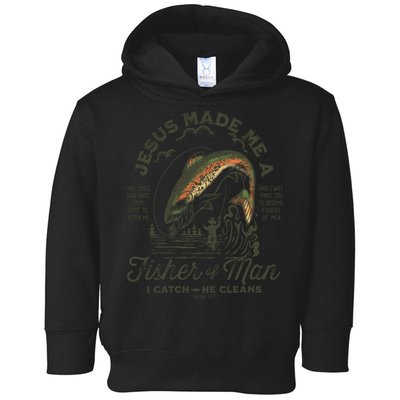 Jesus Made Me A Fisher Of Man I Catch He Cleans Toddler Hoodie