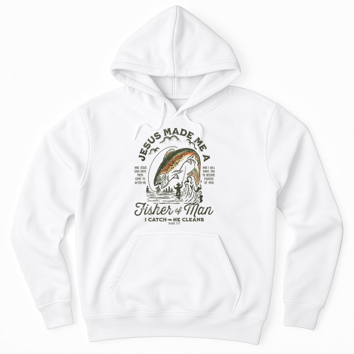 Jesus Made Me A Fisher Of Man I Catch He Cleans Hoodie