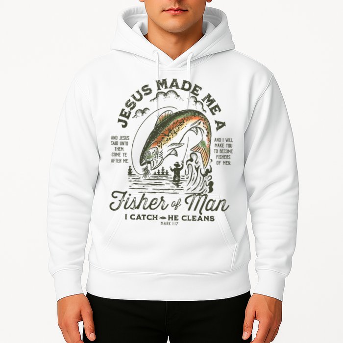 Jesus Made Me A Fisher Of Man I Catch He Cleans Hoodie