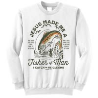 Jesus Made Me A Fisher Of Man I Catch He Cleans Sweatshirt