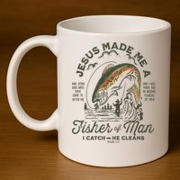 Jesus Made Me A Fisher Of Man I Catch He Cleans 11oz C Handle Ceramic Mug