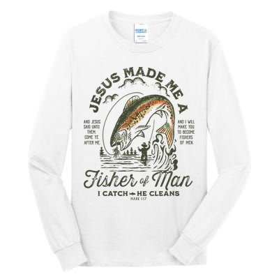 Jesus Made Me A Fisher Of Man I Catch He Cleans Tall Long Sleeve T-Shirt