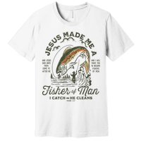 Jesus Made Me A Fisher Of Man I Catch He Cleans Premium T-Shirt