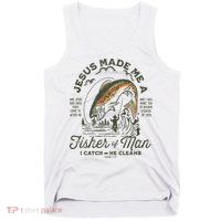 Jesus Made Me A Fisher Of Man I Catch He Cleans Tank Top