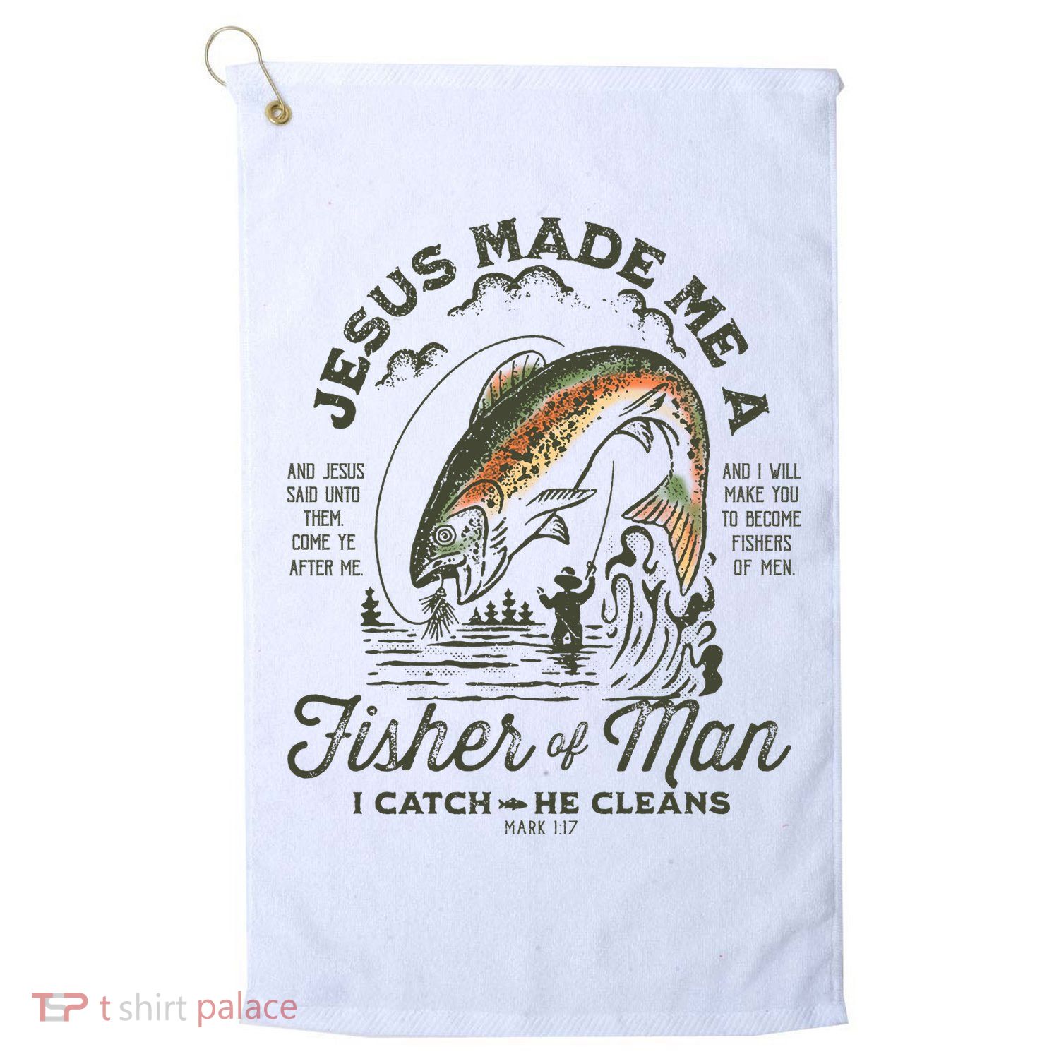 Jesus Made Me A Fisher Of Man I Catch He Cleans Golf Towel
