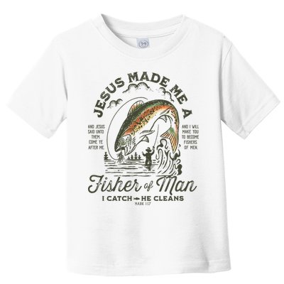 Jesus Made Me A Fisher Of Man I Catch He Cleans Toddler T-Shirt