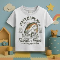 Jesus Made Me A Fisher Of Man I Catch He Cleans Toddler T-Shirt