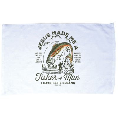 Jesus Made Me A Fisher Of Man I Catch He Cleans Microfiber Hand Towel