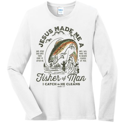 Jesus Made Me A Fisher Of Man I Catch He Cleans Ladies Long Sleeve Shirt