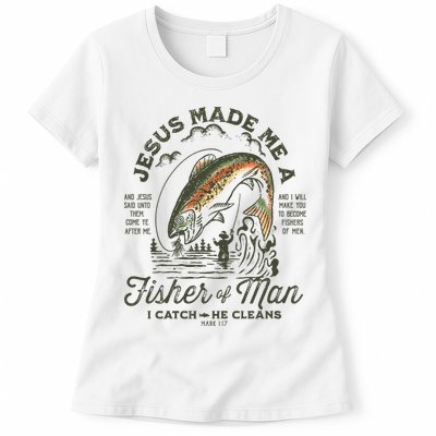 Jesus Made Me A Fisher Of Man I Catch He Cleans Womens T-Shirt