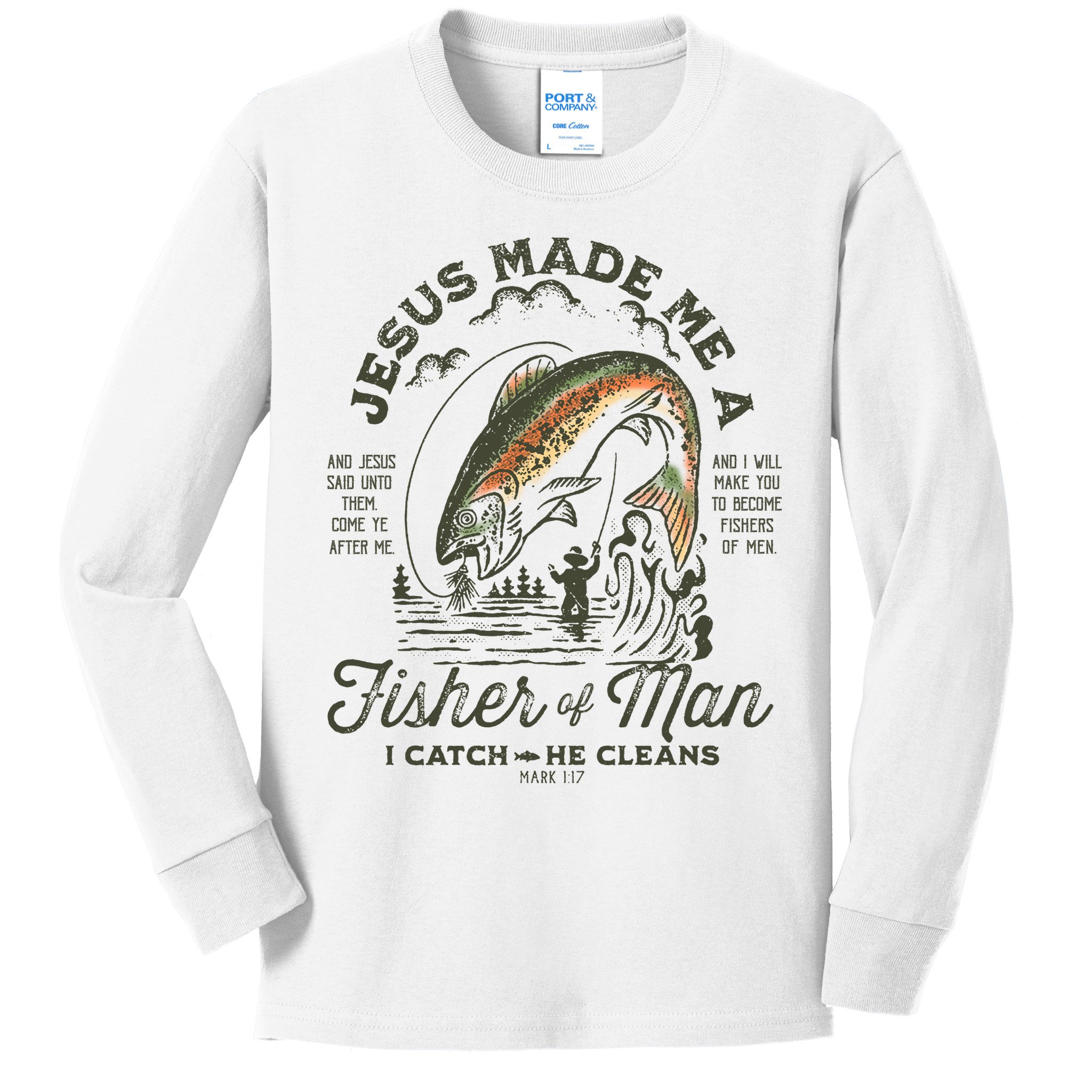 Jesus Made Me A Fisher Of Man I Catch He Cleans Kids Long Sleeve Shirt