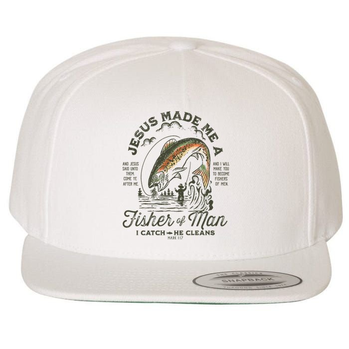 Jesus Made Me A Fisher Of Man I Catch He Cleans Wool Snapback Cap