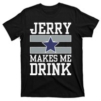 Jerry Makes Me Drink T-Shirt