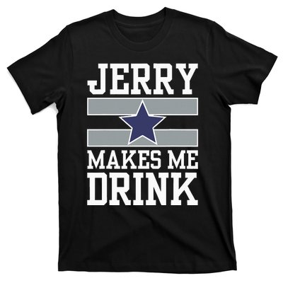 Jerry Makes Me Drink T-Shirt