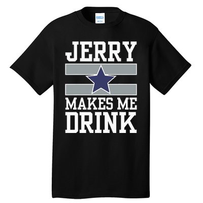 Jerry Makes Me Drink Tall T-Shirt