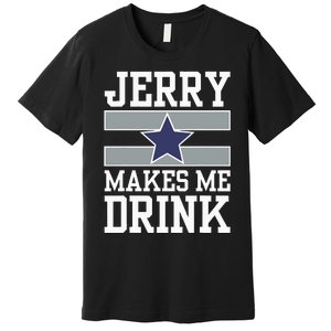 Jerry Makes Me Drink Premium T-Shirt