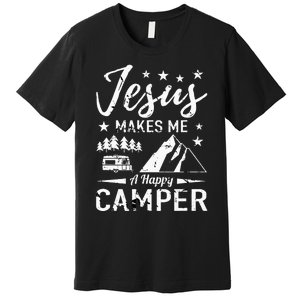 Jesus Makes Me A Happy Camper Camping Rv Christian Religious Premium T-Shirt