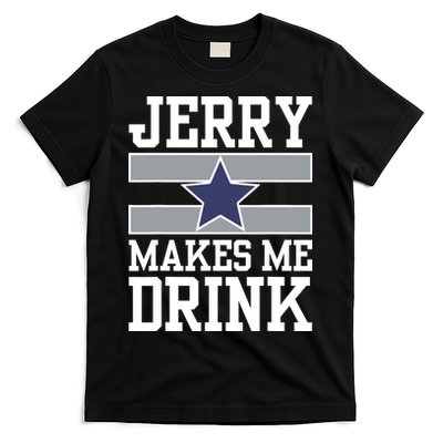 Jerry Makes Me Drink T-Shirt