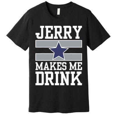 Jerry Makes Me Drink Premium T-Shirt
