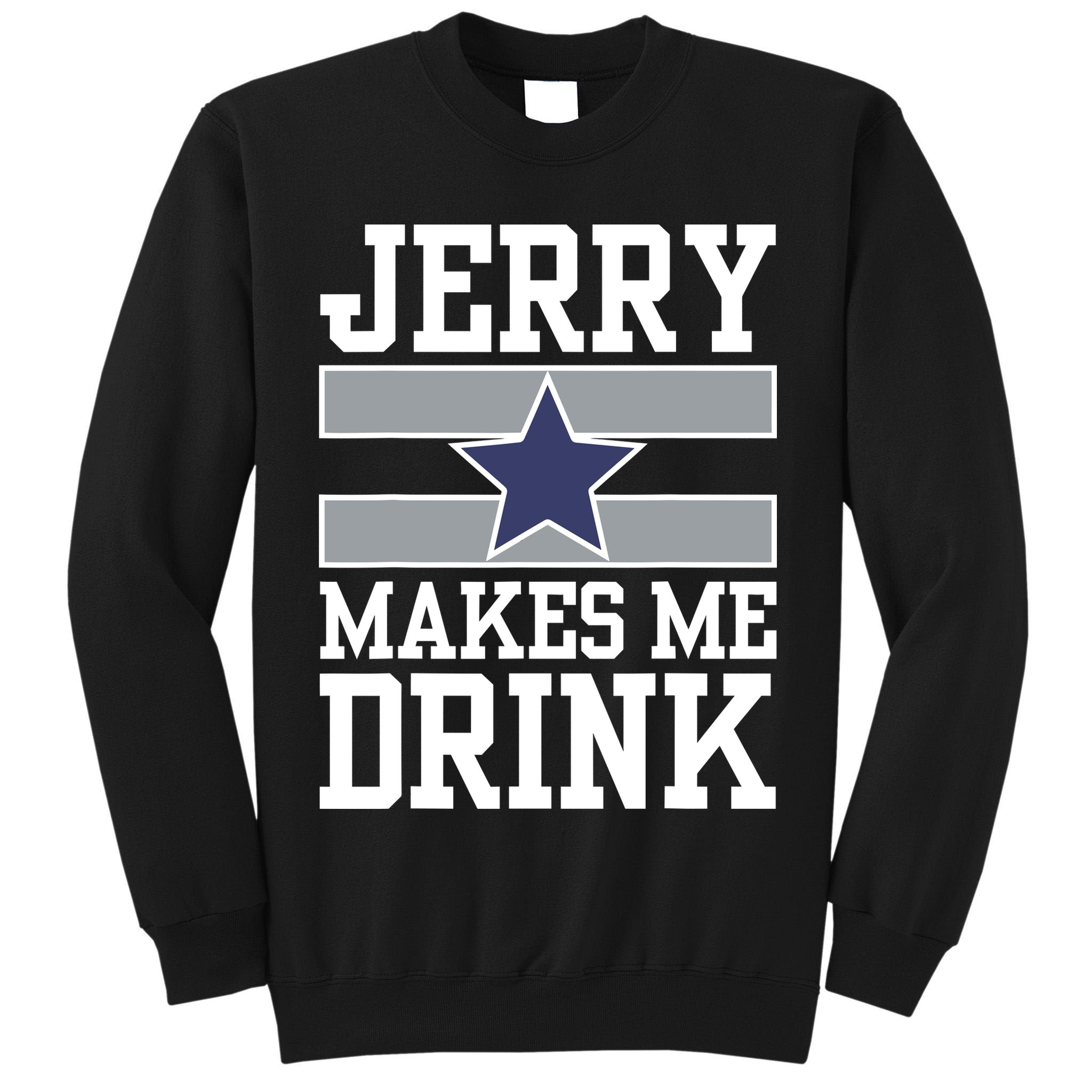 Jerry Makes Me Drink Tall Sweatshirt