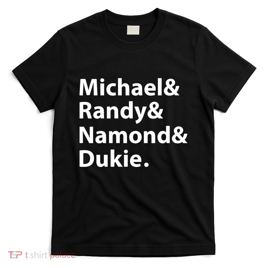 Julito Mccullum Michael Randy Namond Dukie T-Shirt