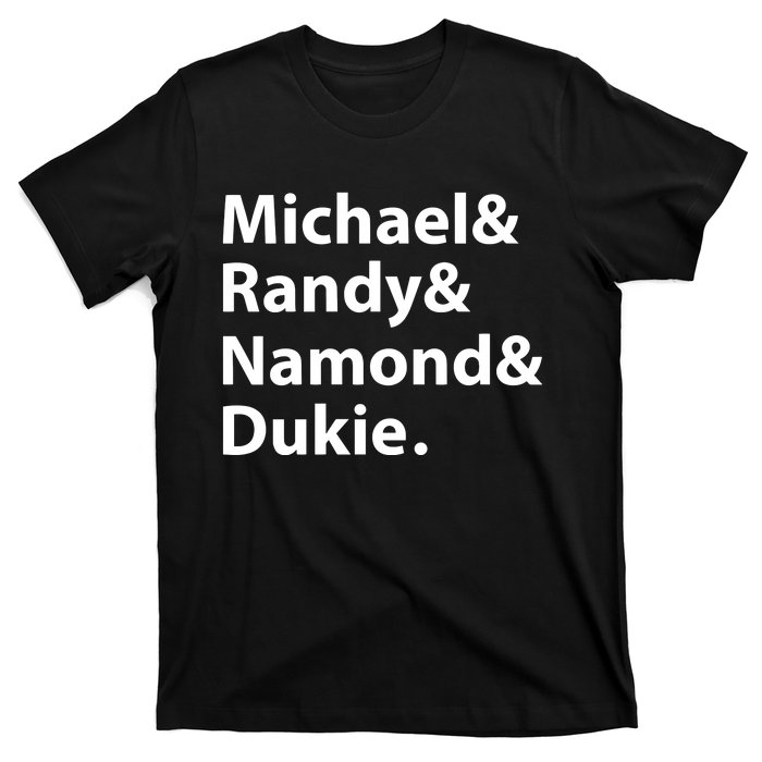 Julito Mccullum Michael Randy Namond Dukie T-Shirt