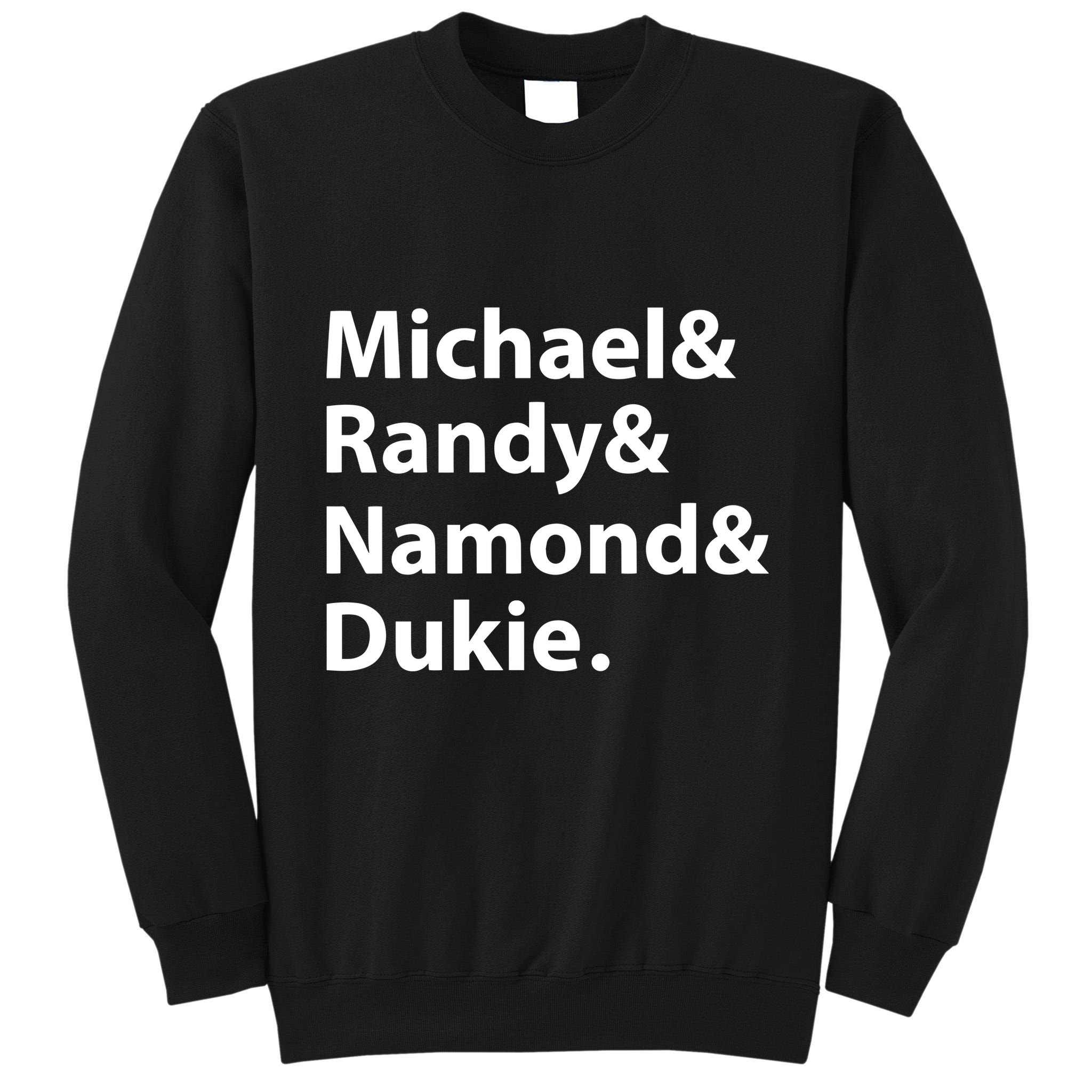 Julito Mccullum Michael Randy Namond Dukie Tall Sweatshirt