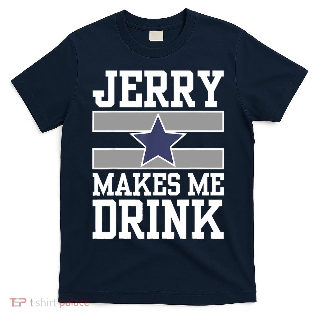 Jerry Makes Me Drink T-Shirt
