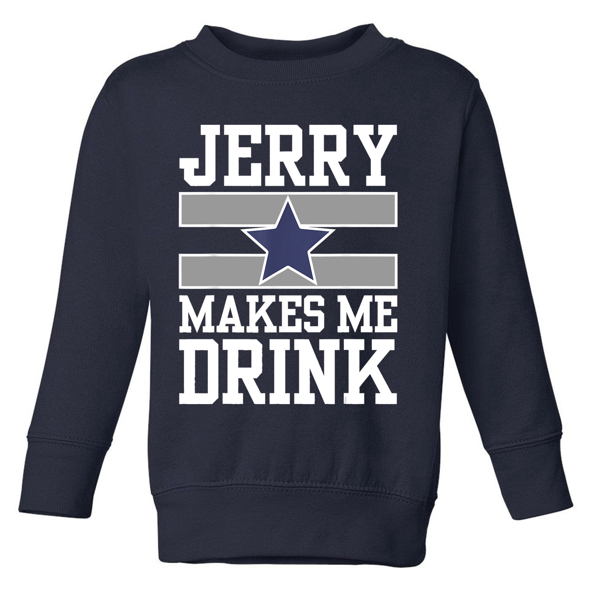 Jerry Makes Me Drink Toddler Sweatshirt